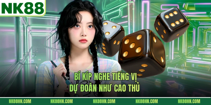 Bí kíp nghe tiếng vị dự đoán như cao thủ