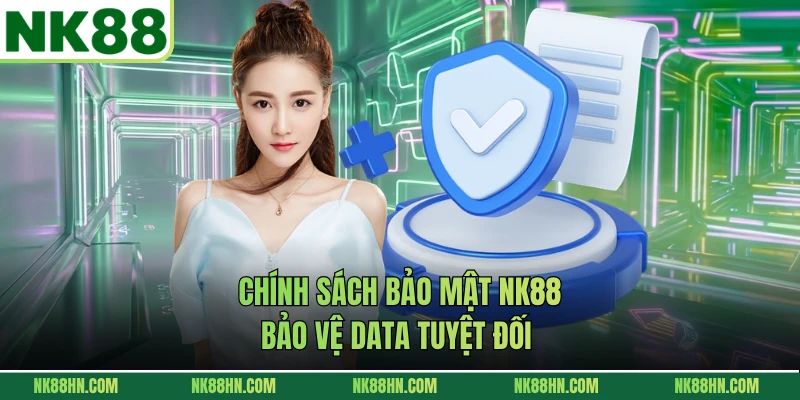 Chính sách bảo mật NK88 bảo vệ data tuyệt đối