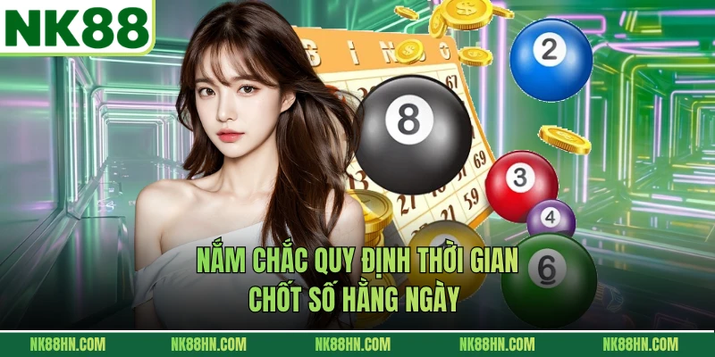 Nắm chắc quy định thời gian chốt số hằng ngày